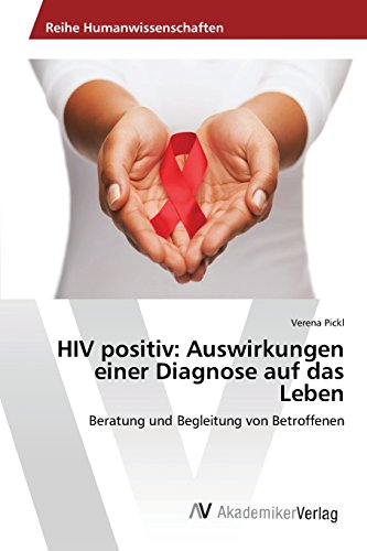 Hiv Positiv Auswirkungen Einer Diagnose Auf Das Leben (german Edition) [Paperback]