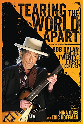 Tearing the World Apart  Bob Dylan and the Twenty-First Century [Paperback]