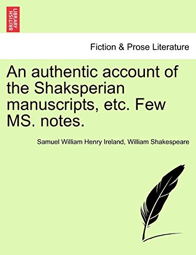 Authentic Account of the Shaksperian Manuscripts, etc Few Ms Notes [Paperback]