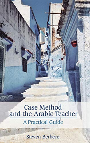 Case Method and the Arabic Teacher A Practical Guide [Hardcover]