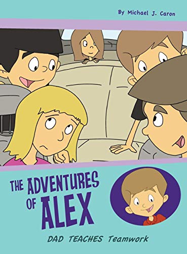 Dad Teaches Teamwork The Adventures Of Alex [Hardcover]