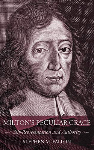 Milton's Peculiar Grace Self-Representation and Authority [Hardcover]