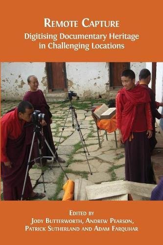 Remote Capture  Digitising Documentary Heritage in Challenging Locations [Paperback]
