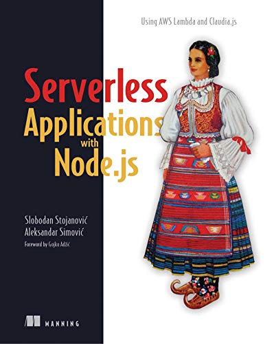 Serverless Applications with Node.js Using AWS Lambda and Claudia.js [Paperback]