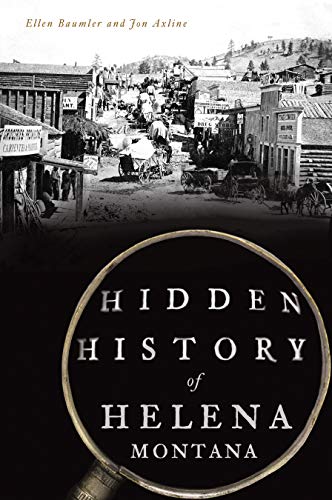 Hidden History of Helena, Montana [Paperback]