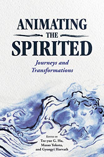 Animating the Spirited  Journeys and Transformations [Paperback]