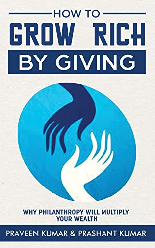 How to Grow Rich by Giving  Why Philanthropy Will Multiply Your Wealth [Paperback]