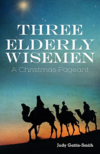 Three Elderly Wiseman A Christmas Pageant [Paperback]