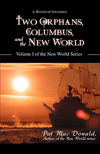 Two Orphans, Columbus, and the New World  Volume I of the New World Series [Unknown]