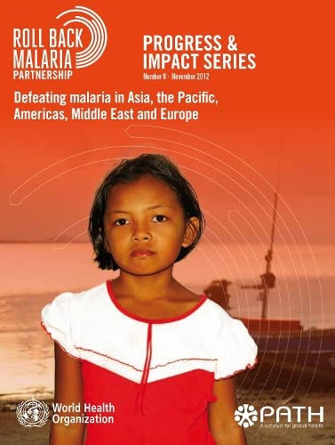 Defeating Malaria in Asia, the Pacific, Americas, Middle East and Europe [Paperback]