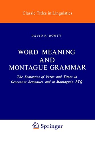 Word Meaning and Montague Grammar The Semantics of Verbs and Times in Generativ [Hardcover]