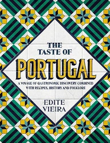 The Taste of Portugal A Voyage of Gastronomic Discovery Combined with Recipes,  [Paperback]