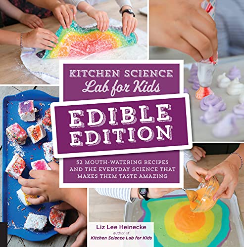 Kitchen Science Lab for Kids EDIBLE EDITION 52 Mouth-Watering Recipes and the  [Paperback]
