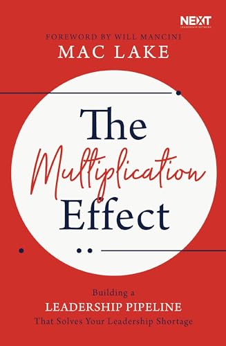 The Multiplication Effect Building a Leadership Pipeline that Solves Your Leade [Paperback]