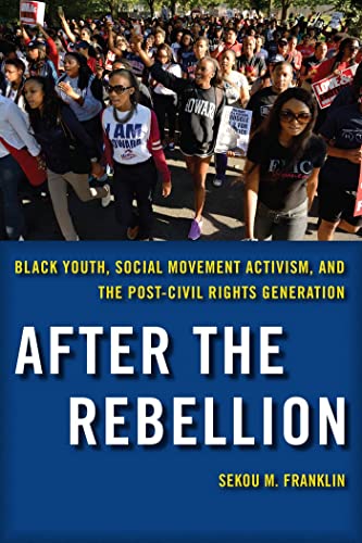 After the Rebellion Black Youth, Social Movement Activism, and the Post-Civil R [Hardcover]