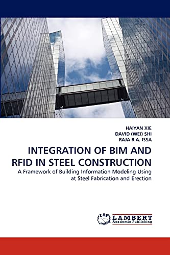 Integration Of Bim And Rfid In Steel Construction A Framework Of Building Infor [Paperback]