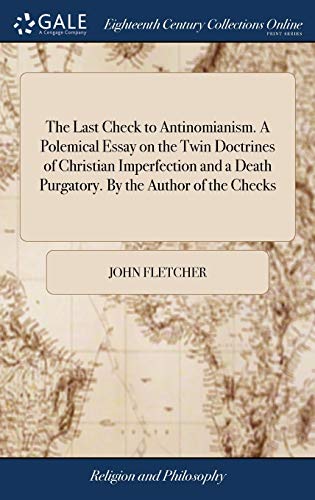 Last Check to Antinomianism. a Polemical Essay on the Twin Doctrines of Christia [Hardcover]