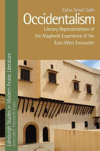 Occidentalism Literary Representations of the Maghrebi Experience of the East-W [Hardcover]