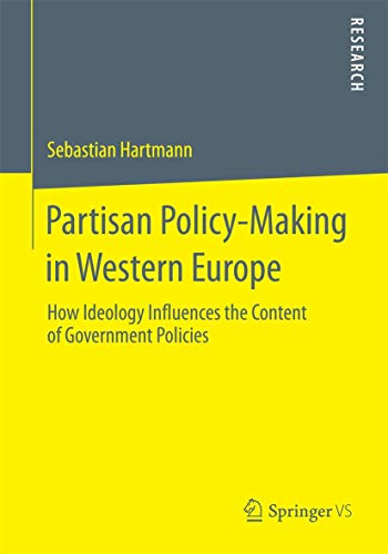 Partisan Policy-Making in Western Europe How Ideology Influences the Content of [Paperback]