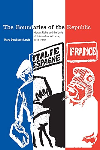 The Boundaries of the Republic Migrant Rights and the Limits of Universalism in [Paperback]