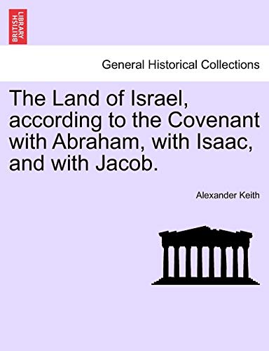 The Land Of Israel, According To The Covenant With Abraham, With Isaac, And With [Paperback]