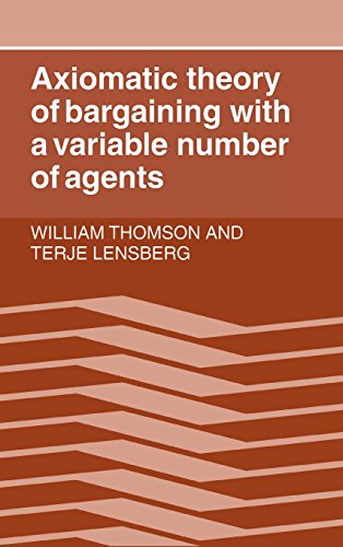 Axiomatic Theory of Bargaining with a Variable Number of Agents [Hardcover]