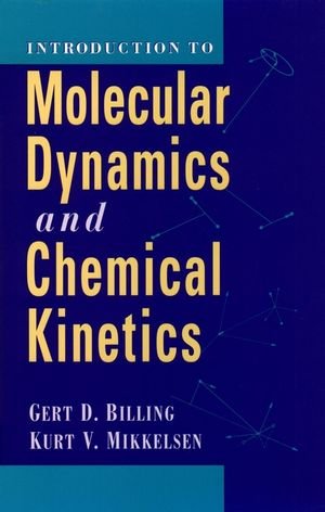 Introduction to Molecular Dynamics and Chemical Kinetics [Hardcover]
