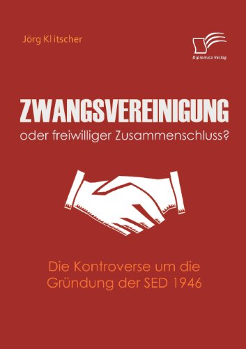Zwangsvereinigung Oder Freiwilliger Zusammenschluss [Paperback]