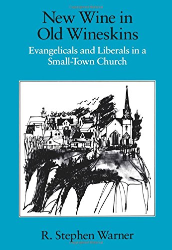 New Wine in Old Wineskins Evangelicals and Liberals in a Small-Town Church [Paperback]