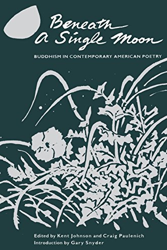 Beneath a Single Moon Buddhism in Contemporary American Poetry [Paperback]