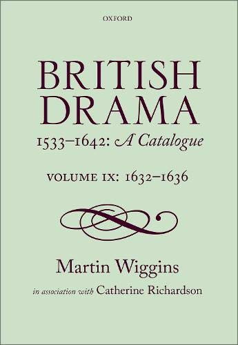 British Drama 1533-1642: A Catalogue: Volume IX: 1632-1636 [Hardcover]