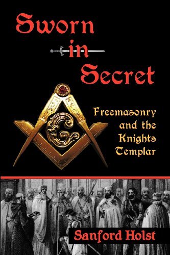 Sworn In Secret Freemasonry And The Knights Templar [Hardcover]