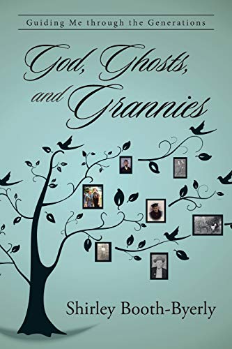 God, Ghosts, and Grannies  Guiding Me Through the Generations [Paperback]