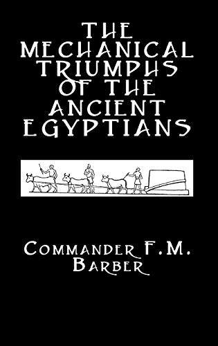 The Mechanical Triumphs of the Ancient Egyptians [Hardcover]