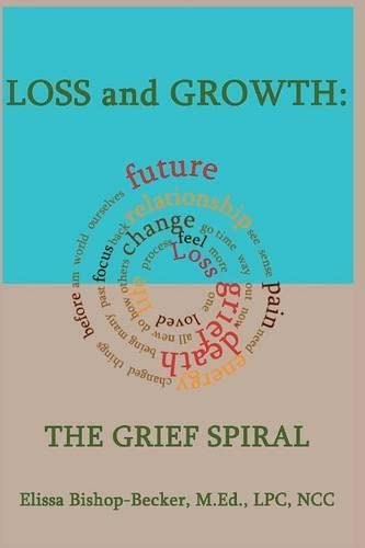 Loss And Growth The Grief Spiral [Paperback]