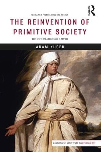 The Reinvention of Primitive Society Transformations of a Myth [Paperback]