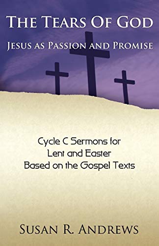 The Tears Of God Jesus As Passion And Promise Lent/easter, Cycle C [Paperback]