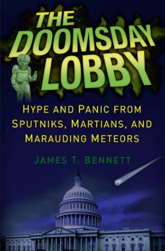The Doomsday Lobby Hype and Panic from Sputniks, Martians, and Marauding Meteor [Paperback]