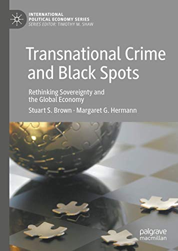 Transnational Crime and Black Spots Rethinking Sovereignty and the Global Econo [Hardcover]
