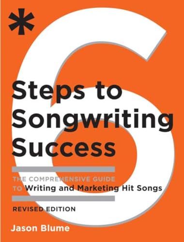 Six Steps to Songwriting Success, Revised Edition The Comprehensive Guide to Wr [Paperback]