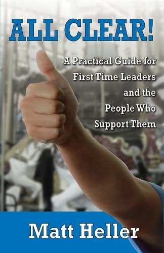 All Clear A Practical Guide For First Time Leaders And The People Who Support T [Paperback]