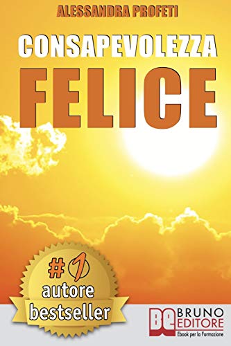 Consapevolezza Felice  Come Riscoprire il Proprio Potenziale Creativo Senza Giu [Paperback]
