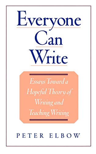 Everyone Can Write Essays toward a Hopeful Theory of Writing and Teaching Writi [Hardcover]