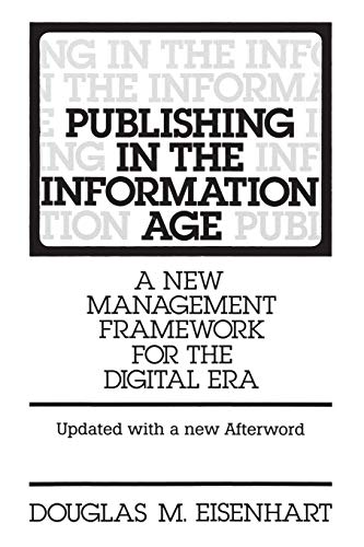 Publishing in the Information Age A New Management Framework for the Digital Er [Paperback]