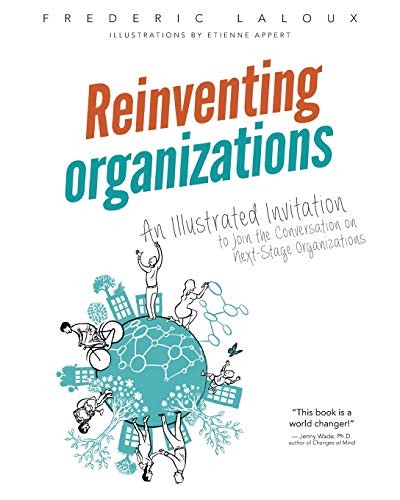 Reinventing Organizations An Illustrated Invitation To Join The Conversation On [Paperback]
