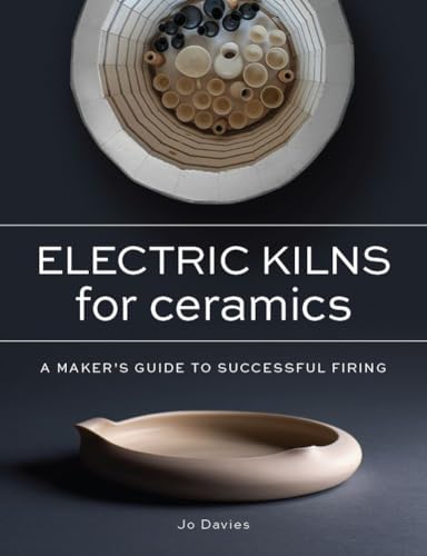Electric Kilns for Ceramics A Makers Guide to Successful Firing [Paperback]
