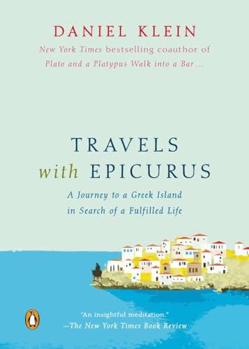 Travels with Epicurus A Journey to a Greek Island in Search of a Fulfilled Life [Paperback]