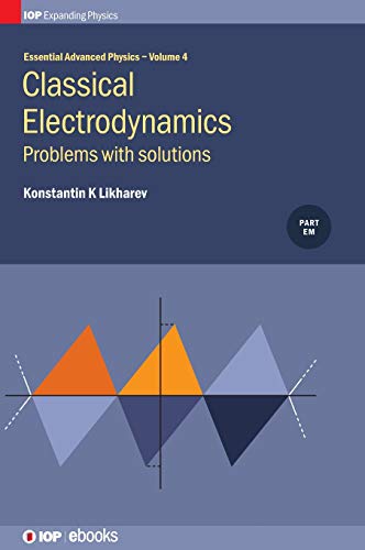 Essential Advanced Physics Problems and solutions in Classical Electrodynamics [Hardcover]