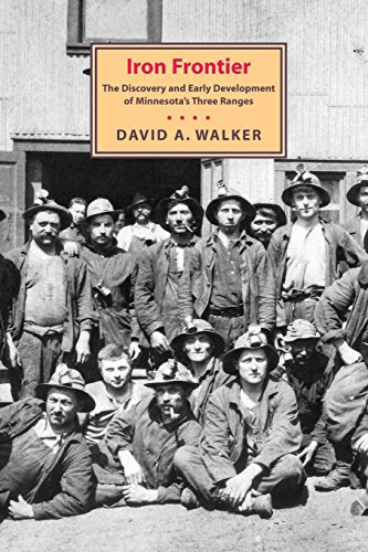 Iron Frontier The Discovery and Early Development Of Minnesota&39s [Paperback]