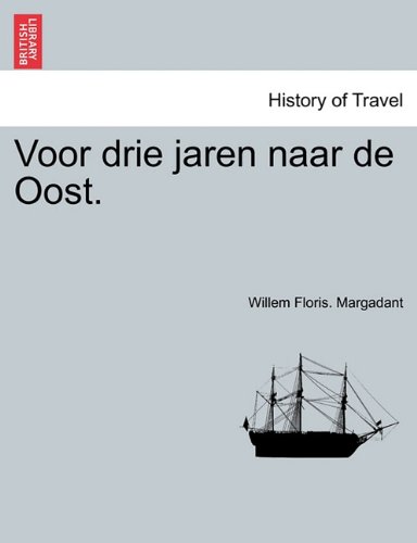 Voor Drie Jaren Naar de Oost [Paperback]
